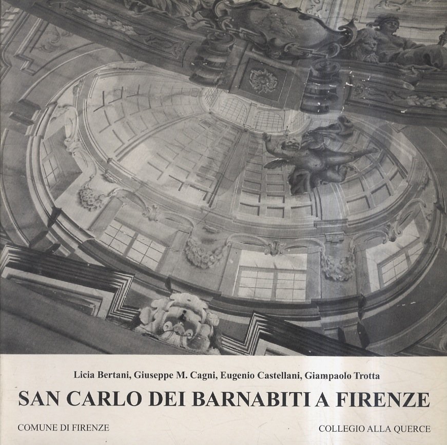 San Carlo dei Barnabiti a Firenze. Prefazione di C. Acidini …