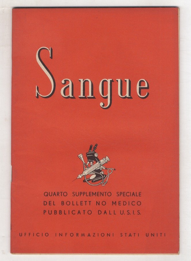 Sangue. Quarto supplemento speciale del bollettino di medicina pubblicato dall'USIS.