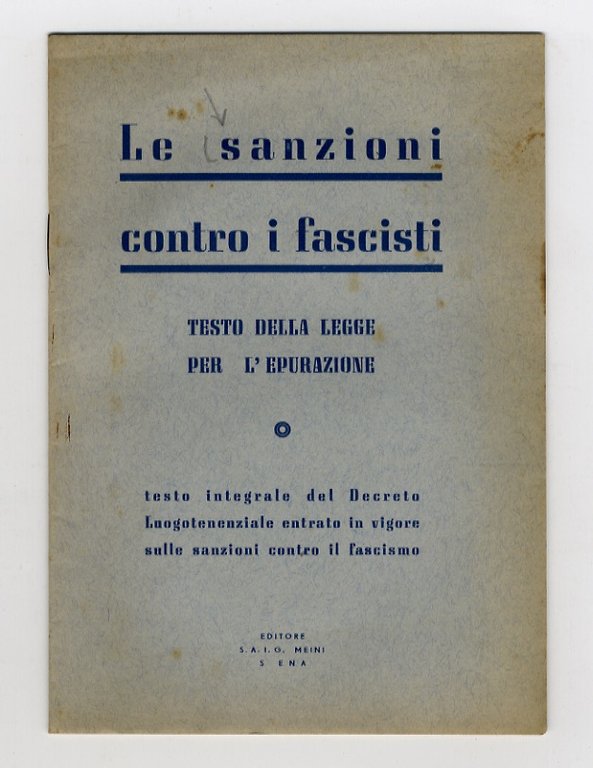 SANZIONI (LE) contro i fascisti. Testo della legge per l'epurazione. Testo integrale del decreto luogotenenziale entrato in vigore sulle sanzioni contro il fascismo.
