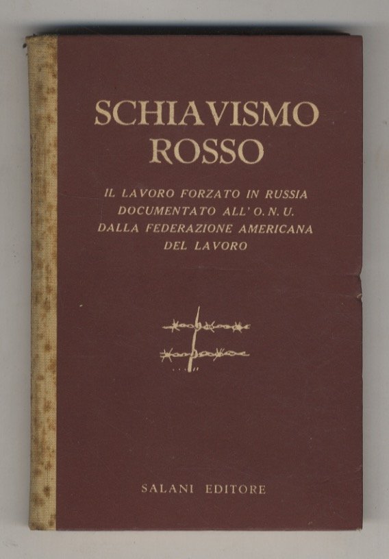 Schiavismo rosso. Il lavoro forzato in Russia documentato all'O.N.U. dalla …