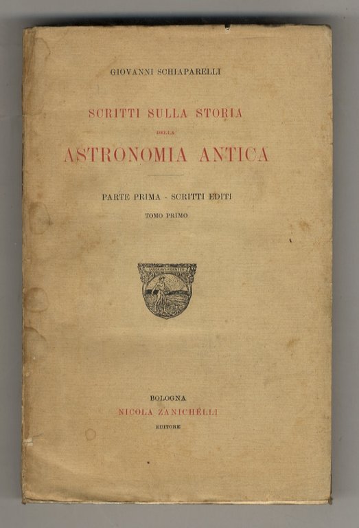 Scritti sulla storia della astronomia antica. Parte prima - Scritti editi. Tomo I.