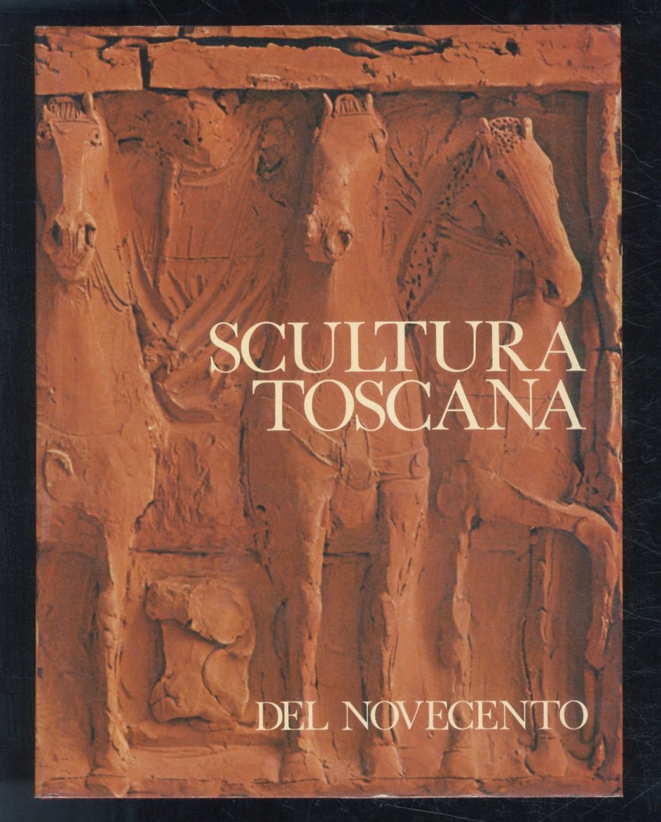 Scultura toscana del novecento. (A cura di Umberto Baldini).