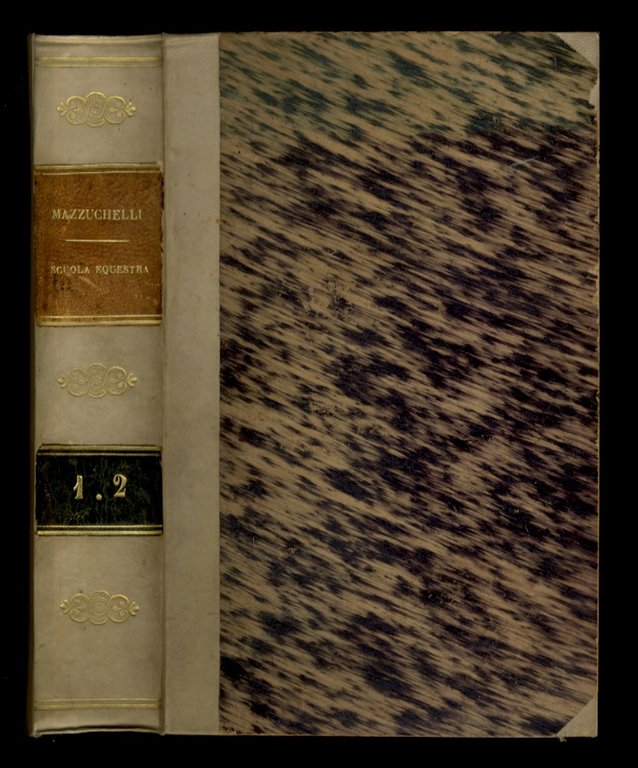 Scuola Equestre di Federigo Mazzuchelli. Elementi di cavallerizza; lezioni equestri; …
