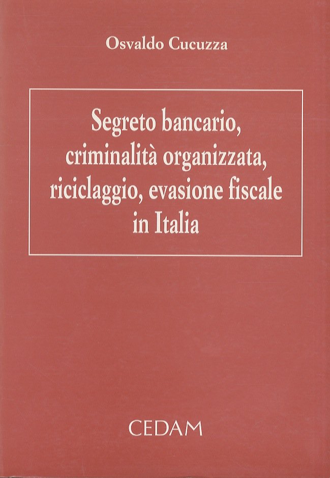 Segreto bancario, criminalità organizzata, riciclaggio, evasione fiscale in Italia.