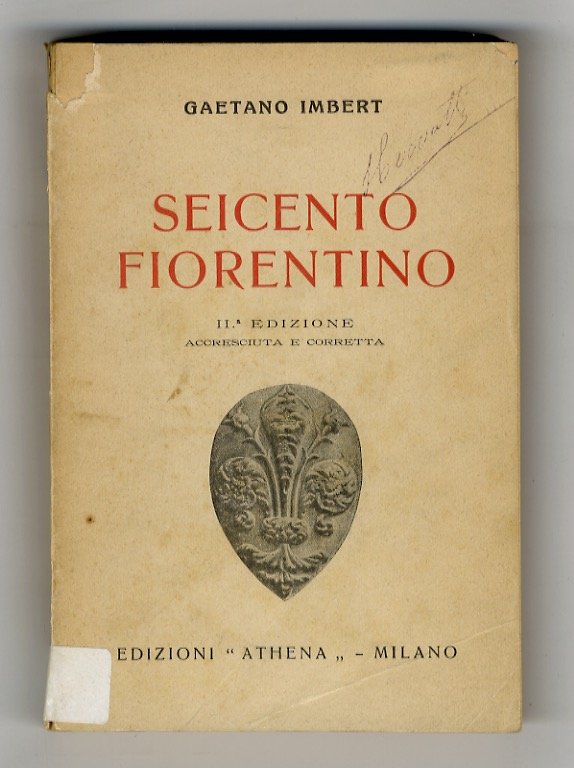 Seicento fiorentino. II edizione, accresciuta e corretta.