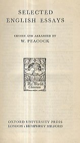 Selected English Essays. Chosen and arranged by W. Peacock.