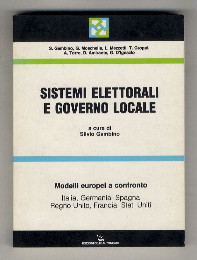 Sistemi elettorali e governo locale. Modelli europei a confronto. Italia, …