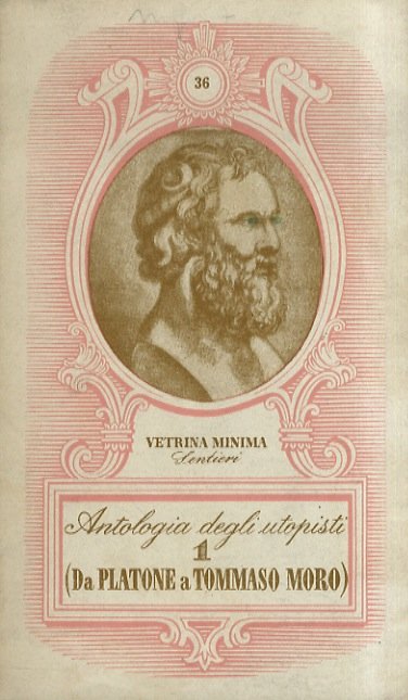 STATO (LO) perfetto. Antologia degli utopisti. I: da Platone a Tommaso Moro.