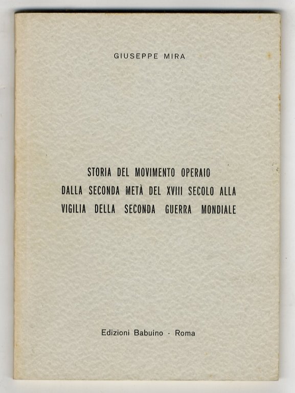 Storia del movimento operaio dalla seconda metà del XVIII secolo alla vigilia della Seconda Guerra Mondiale.