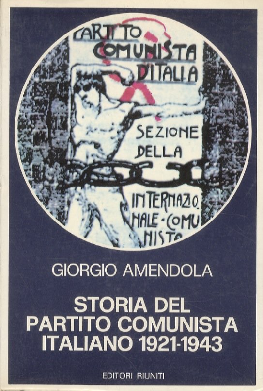Storia del Partito Comunista Italiano. 1921-1943.
