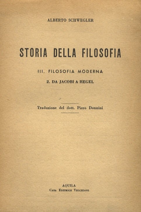 Storia della filosofia. III. Filosofia moderna: 2. Da Jacobi a Hegel. Traduzione del dott. Piero Donnini.