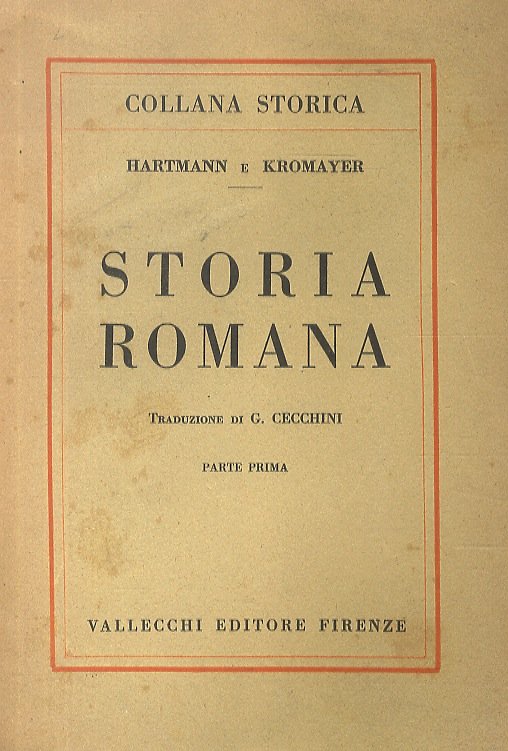 Storia Romana. Traduzione di G. Cecchini. Parte prima [- parte seconda].