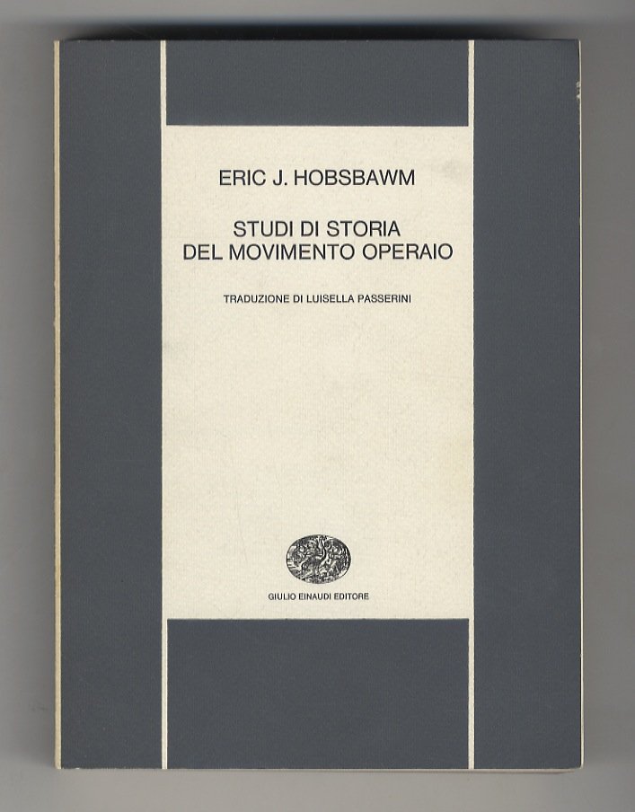 Studi di storia del movimento operaio. Traduzione di Luisella Passerini.