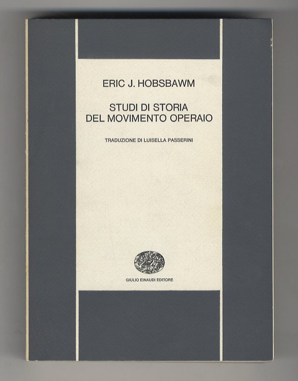 Studi di storia del movimento operaio. Traduzione di Luisella Passerini.