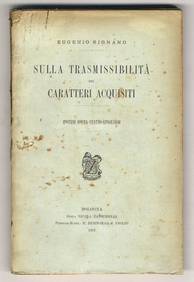 Sulla trasmissibilità dei caratteri acquisiti. Ipotesi d'una centro-epigenesi.