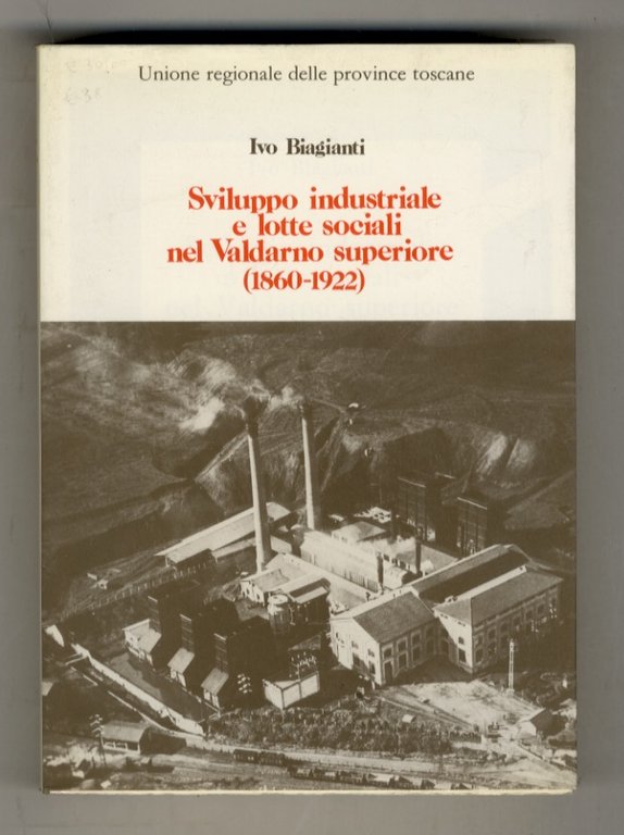 Sviluppo industriale e lotte sociali nel Valdarno superiore. (1860-1922).