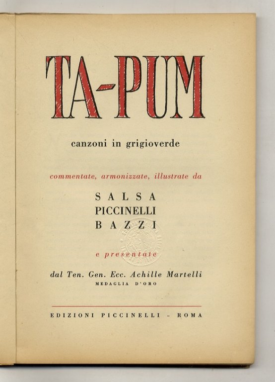 Ta-pum. Canzoni in grigioverde,commentate, armonizzate, illustrate da Salsa, Piccinelli, Bazzi; …