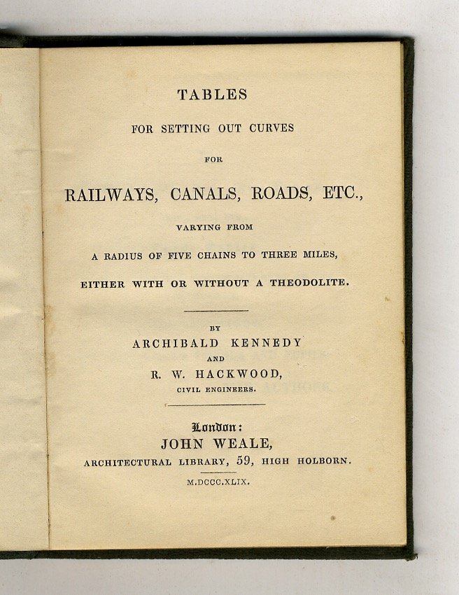 Tables for Setting out Curves for Railways, Canals, Roads, etc., …