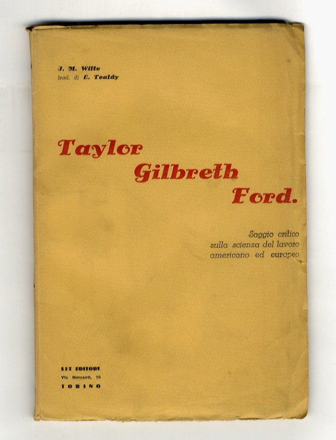Taylor, Gilbreth, Ford. Studio comparativo sulle scienza del lavoro americana …