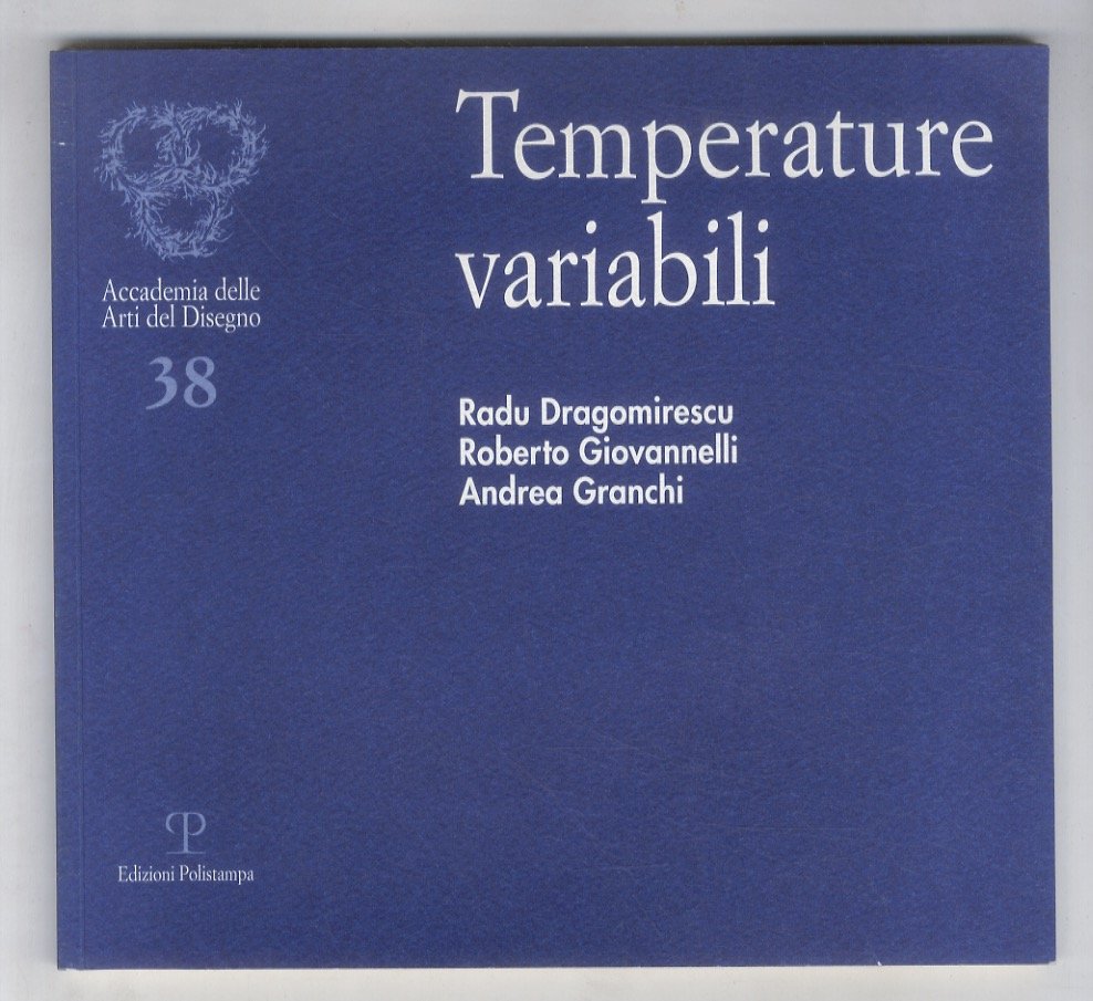 Temperature variabili. Radu Dragomirescu, Roberto Giovannelli, Andrea Granchi.