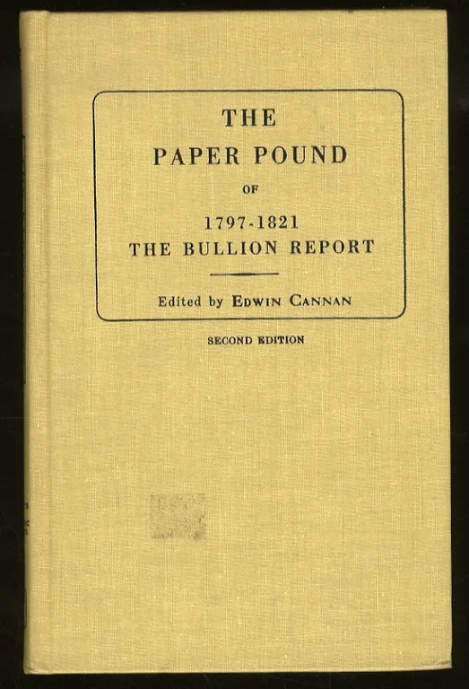 Tha paper pound of 1797-1821. The Bullion Report 8th June …