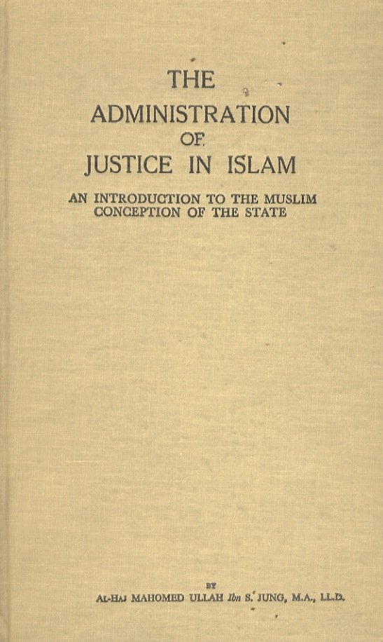 The administration of justice in Islam. An introduction to the …