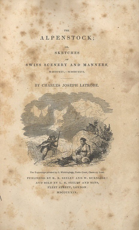 The Alpenstock; or Sketches of Swiss scenery and manners, MDCCCXXV-MDCCCXXVI …