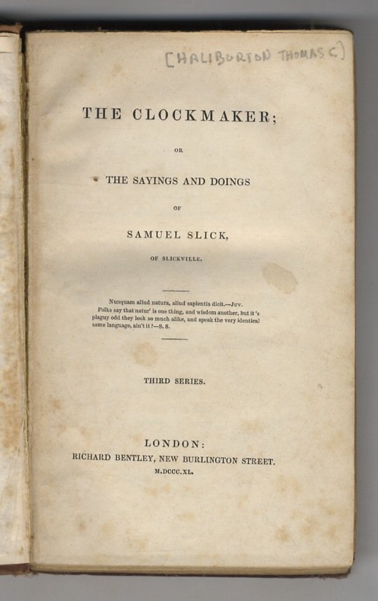 The Clockmaker; or the sayings and doings of Samuel Slick, …