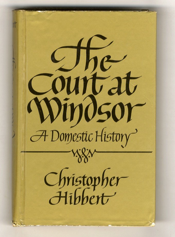 The Court at Windsor. A Domestic History.