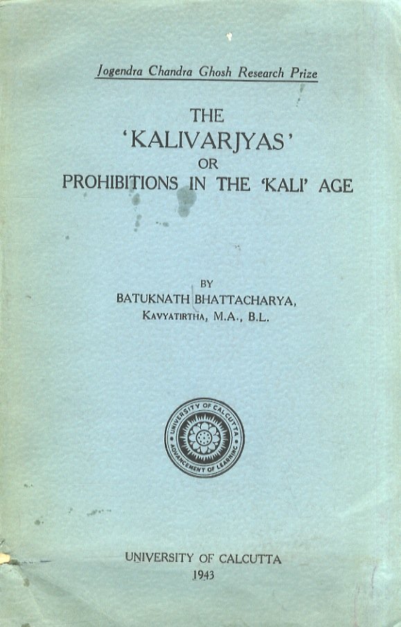 The 'Kalivarjyas' or prohibitions in the 'Kali' age. Their origin …