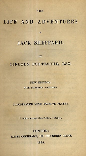 The Life and Adventures of Jack Sheppard. New Edition with …