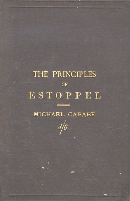 The principles of Estoppel. An essay.