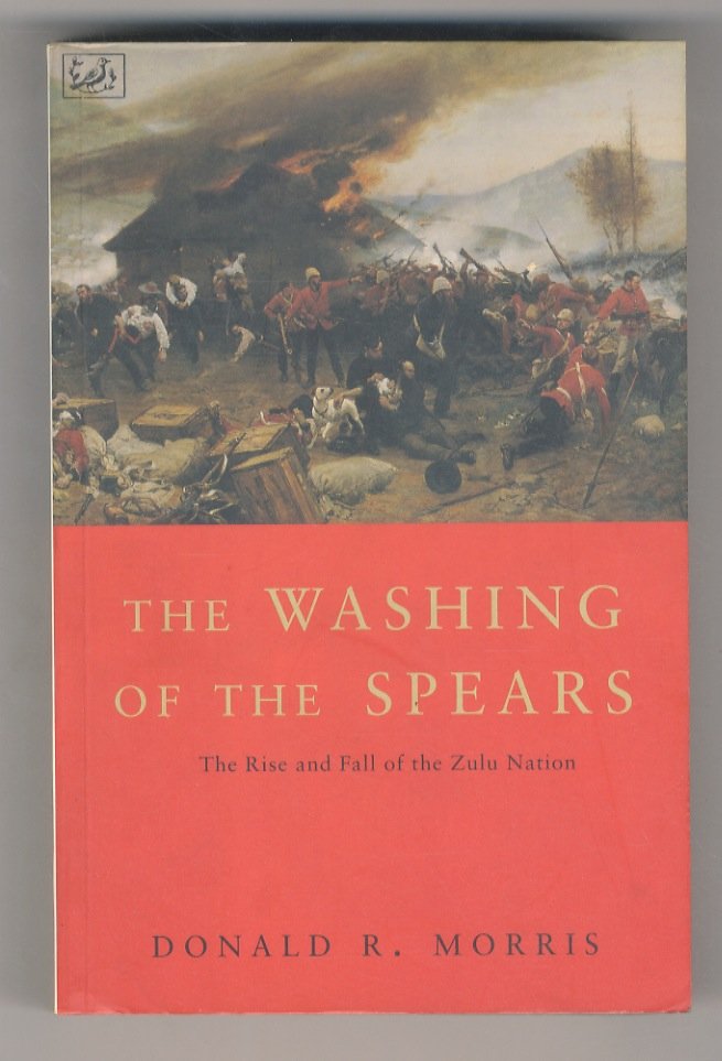 The Washing of the Spears. A History of the Rise …