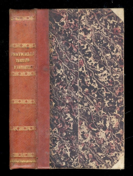 Trattato di Aritmetica teorico-pratica ragionata. Coll'indicazione di Monete, Pesi e …