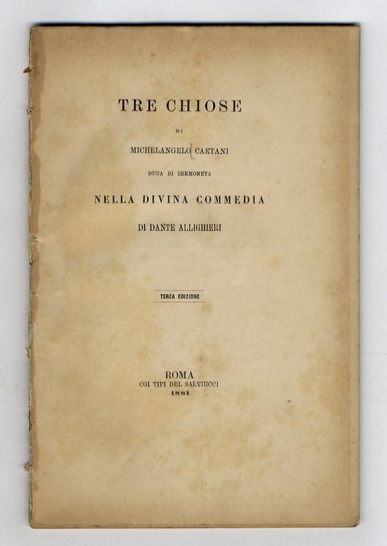 Tre chiose di Michelangelo Caetani duca di Sermoneta nella Divina Commedia di Dante Allighieri. Terza edizione.