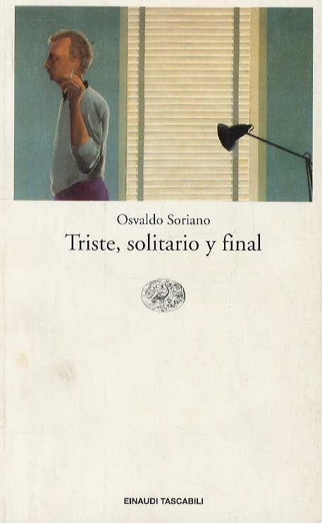 Triste, solitario y final. Traduzione di Glauco Felici.