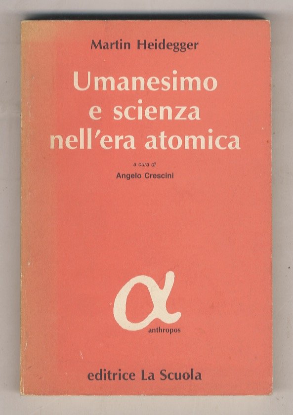Umanesimo e scienza nell'era atomica. A cura di Angelo Crescini.