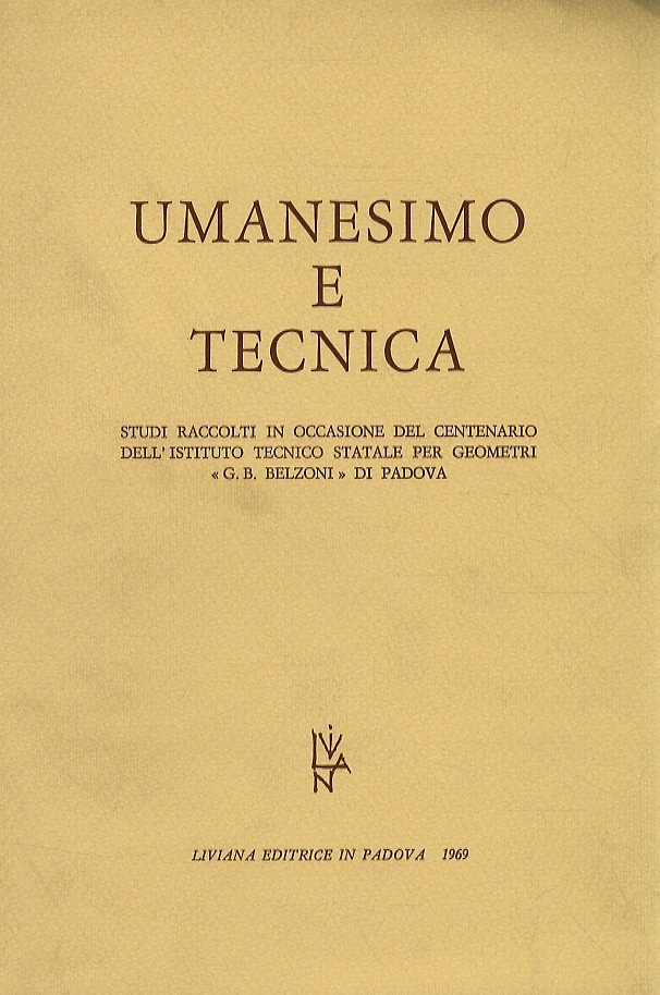 Umanesimo e tecnica. Studi raccolti in occasione del centenario dell'Istituto …