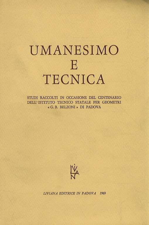 Umanesimo e tecnica. Studi raccolti in occasione del centenario dell'Istituto Tecnico Statale per Geometri "G.B. Belzoni" di Padova.