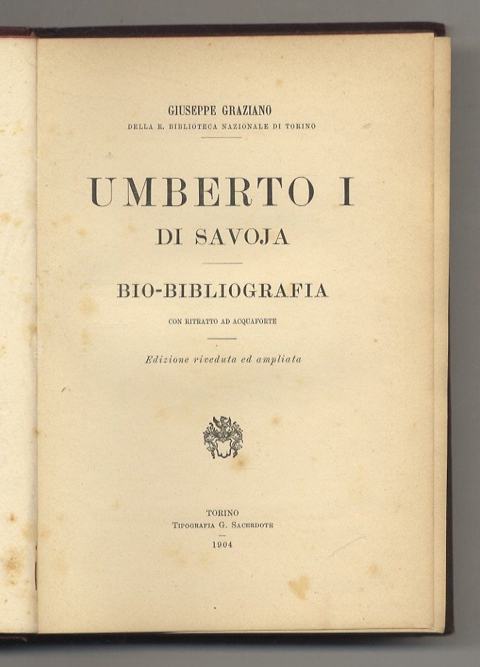 Umberto I di Savoia. Bio-bibliografia. Edizione riveduta ed ampliata.