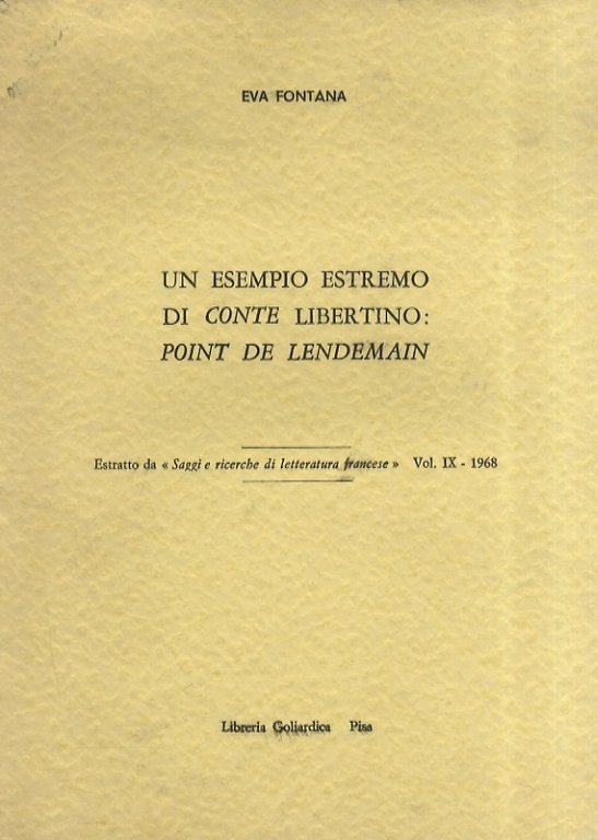 Un esempio estremo di conte libertino: Point de Lendemain. Estratto da "Saggi e ricerche di Letteratura francese. Vol. IX - 1968.