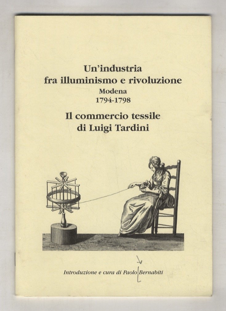 Un'industria fra illuminismo e rivoluzione. Modena 1794-1798. Il commercio tessile …