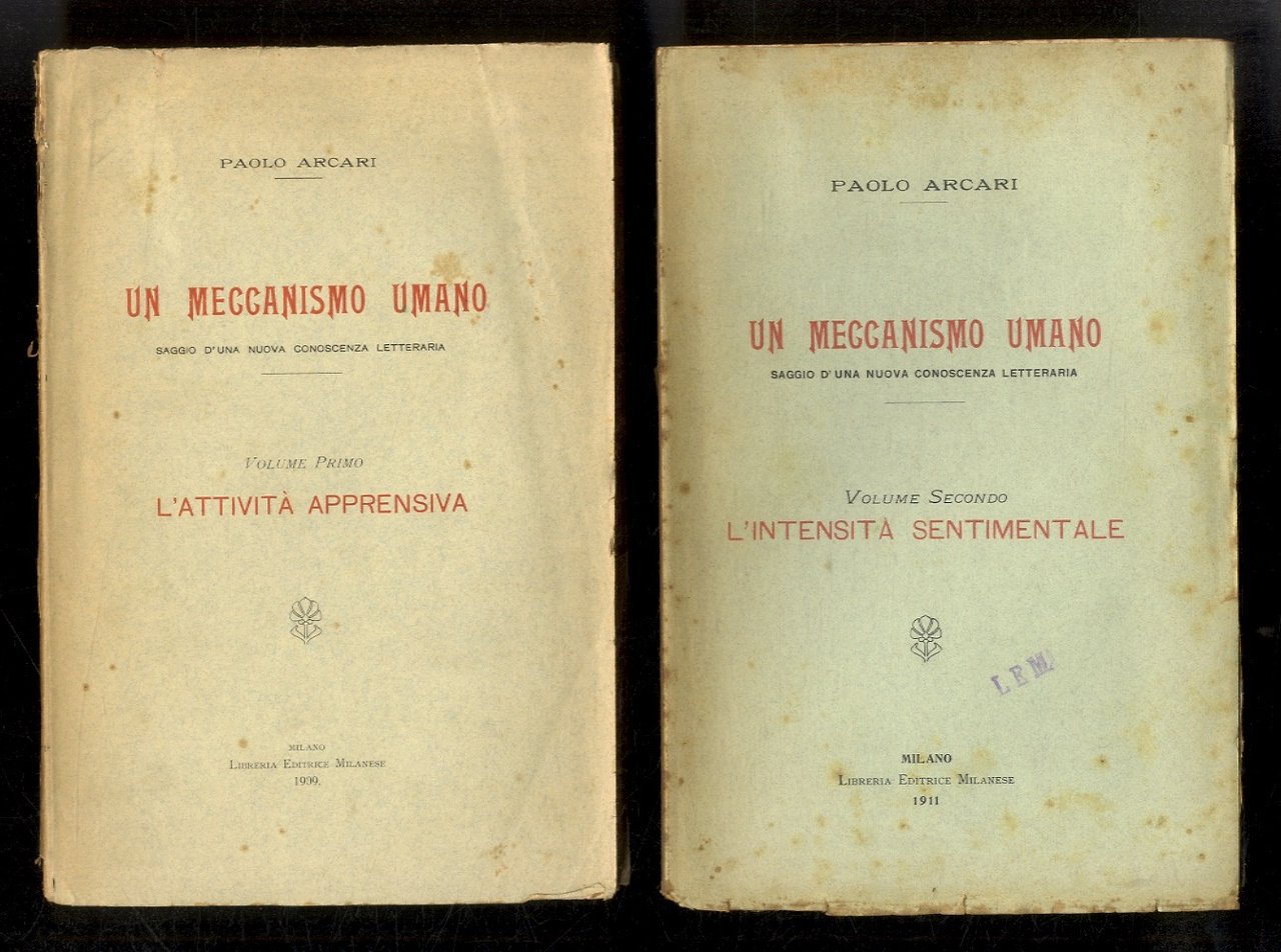 Un meccanismo umano. Saggio d'una nuova conoscenza letteraria. Volume primo: …