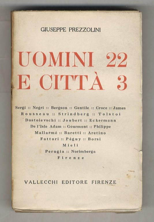 Uomini 22 e città 3. Sergi, Negri, Bergson, Gentile, Croce, James, Rousseau, Strindberg, Tolstoi, Dostoievschi, Joubert, Eckermann, De l'Isle Adam, Gourmont, Philippe, Mallarmé, baretti, Aretino, Fattori, Peguy, Borsi, Mieli - Perugia, Norimberga, Firenze.