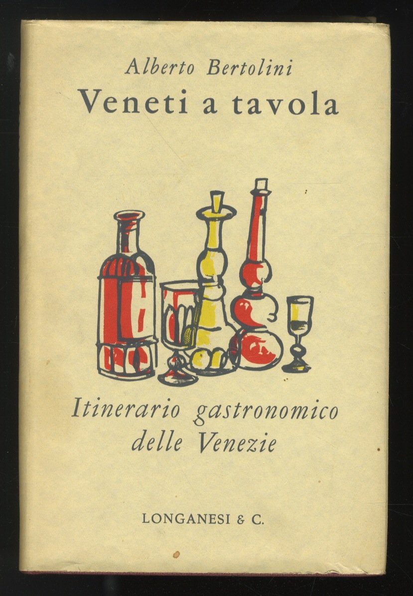 Veneti a tavola. Itinerario gastronomico delle Venezie. Introduzione di Giuseppe …