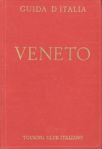 Veneto (non compresa Venezia). Con 11 carte geografiche, 15 piante …