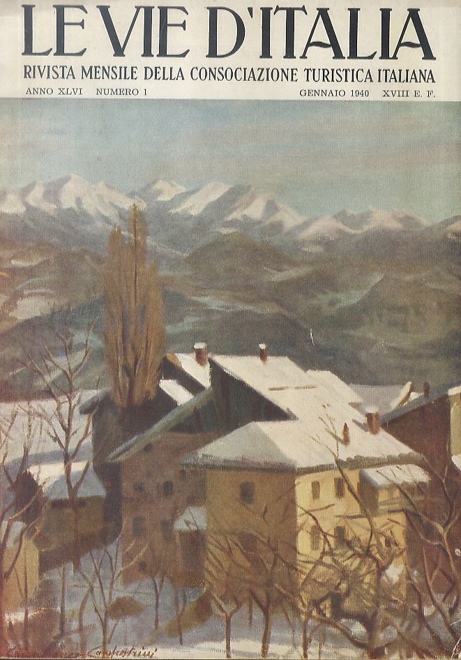 VIE (LE) d'Italia. Rivista mensile della Consociazione Turistica Italiana. Anno …