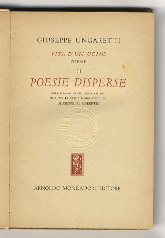 Vita d'un uomo. III. Poesie disperse. Con l'apparato critico delle …