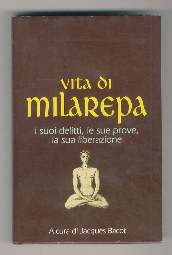 Vita di Milarepa. I suoi delitti, le sue prove, la …