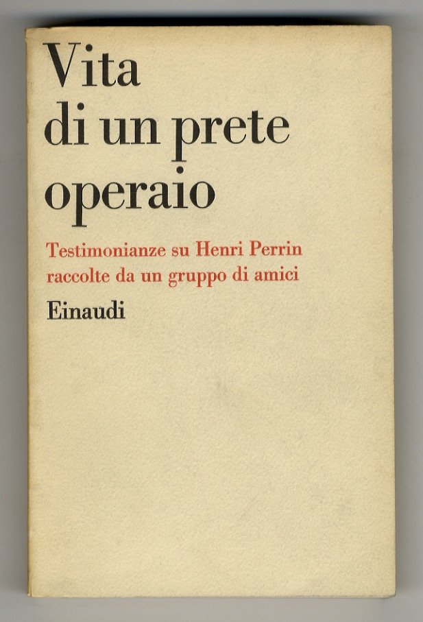 VITA di un prete operaio. Testimonianze su Henri Perrin raccolte …